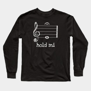 Hold Mi Funny Music Pun Long Sleeve T-Shirt